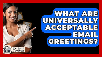 What Are Universally Acceptable Email Greetings? - TheEmailToolbox.com