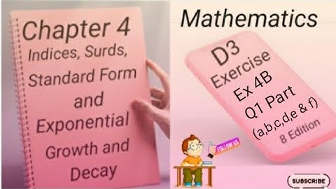 D3  Ex 4B - Q1 (a,b,c,d,e & f) Indices,Surds,Standard Form and Exponential Growth and Decay -(8 Edi)
