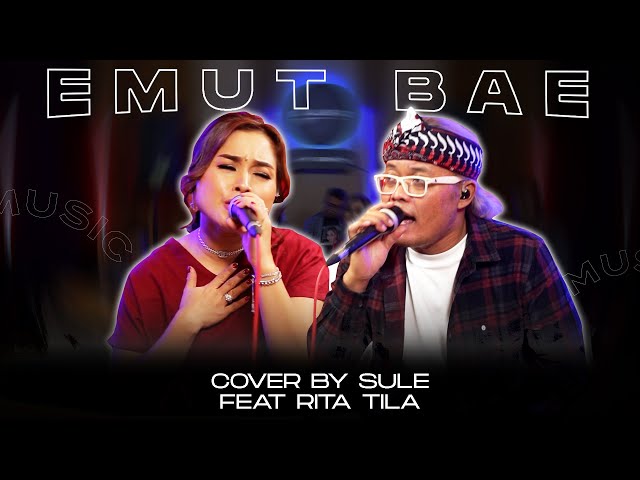 EMUT BAE || COVER BY SULE FEAT RITA TILA class=