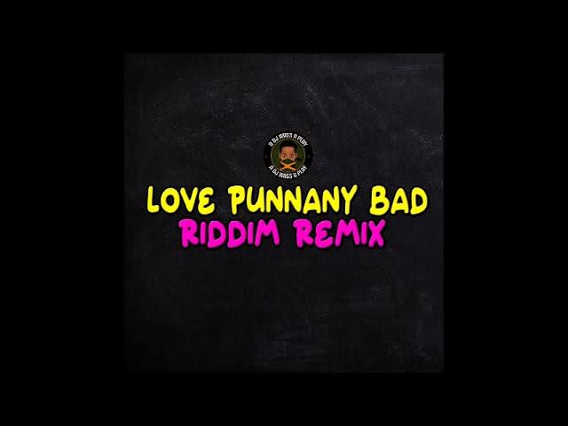 Love Punnany Bad Remix Riddim Mix - Vybz Kartel, Buju Banton, Mavado, Chronic Law
