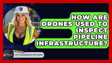 How Are Drones Used To Inspect Pipeline Infrastructure? - Civil Engineering Explained