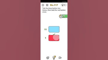 Brain out level 117 problem answer key -  Tap blue button 10 times and red button 1 tome