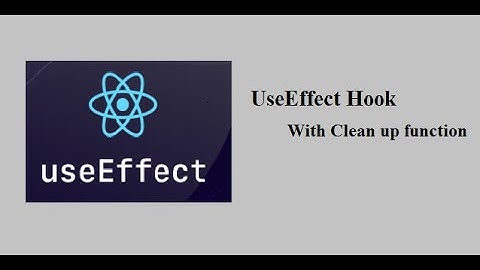 useEffect | [UseEffect Hook Part 3 Use Effect with Clean up]