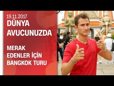 Dünya Avucunuzda Bangkok'un altını üstüne getirdi - 19.11.2017 Pazar