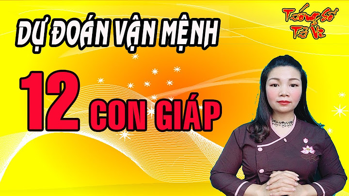 12 con giáp sinh ngày nào sẽ khổ