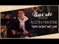 Austin Mahone - Why Don&#39;t We (Paris Café Session)