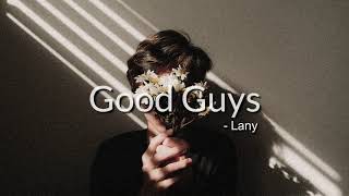 LANY - Good Guys [Full HD] lyrics