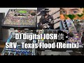 Dj digital josh  srv  texas flood remix