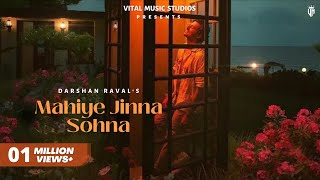 Mere Mahiye Jinna Sohna - Darshan Raval Official Video Mere Mahi Jina Sona Na Koi Hoya Na Koi Hona