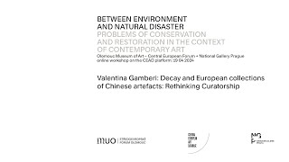 Valentina Gamberi: Decay and European collections of Chinese artefacts: Rethinking Curatorship