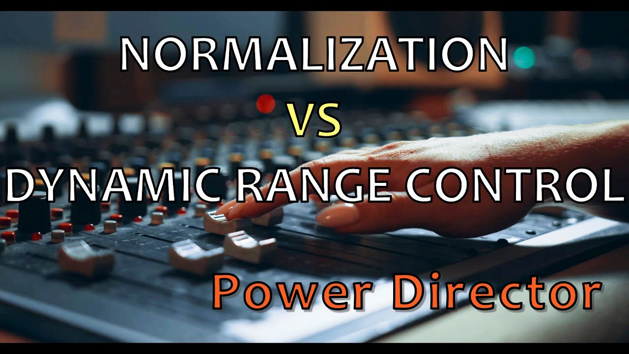 🎥 Normalization vs Dynamic range control PowerDirector 19(365
