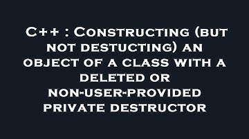 C++ : Constructing (but not destucting) an object of a class with a deleted or non-user-provided pri