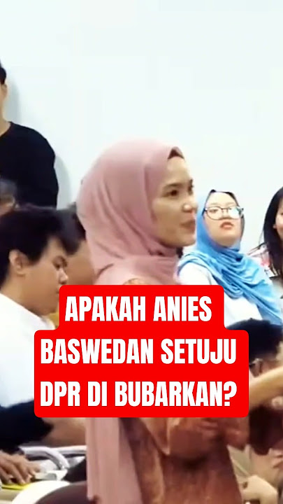 APAKAH ANIES BASWEDAN SETUJU DPR DI BUBARKAN? #kuliahumum #aniesbaswedan #bubarkandpr #shorts