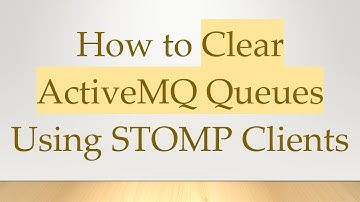 How to Clear ActiveMQ Queues Using STOMP Clients