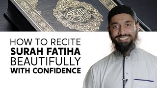 How to Recite Surah Fatiha Beautifully with Confidence | Imam Wisam Sharieff