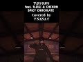 #Shorts アガリサガリ feat. R-指定 &amp; CHEHON - SPICY CHOCOLATE Covered by &dagger;NANA&dagger;【歌ってみた】