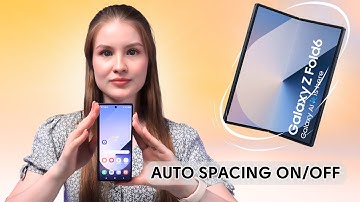 How to Enable/Disable Auto Spacing on Samsung Galaxy Z Fold 6: Essential Tips You Didn