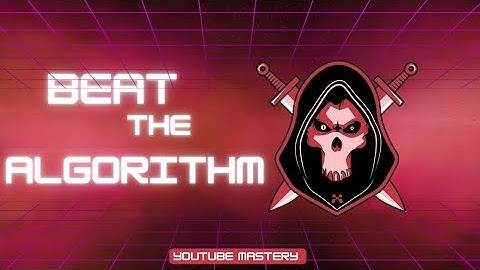 7 Tips to Beat the YouTube Algorithm