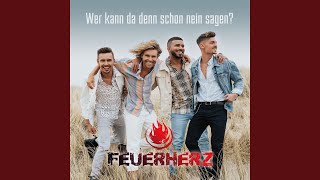 Video thumbnail of "Feuerherz - Wer kann da denn schon nein sagen?"