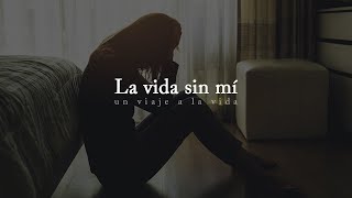 Reflexión | Cómo sería la vida sin mí