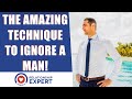 The AMAZING Technique To Ignoring A Man! (Re-Attract Him)