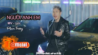 NGƯỜI ANH EM | MV - LYRIC | PHẠM TRƯỞNG