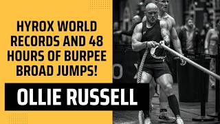HYROX World Records and 48 Hours of Burpee Broad Jumps! - Ollie Russell