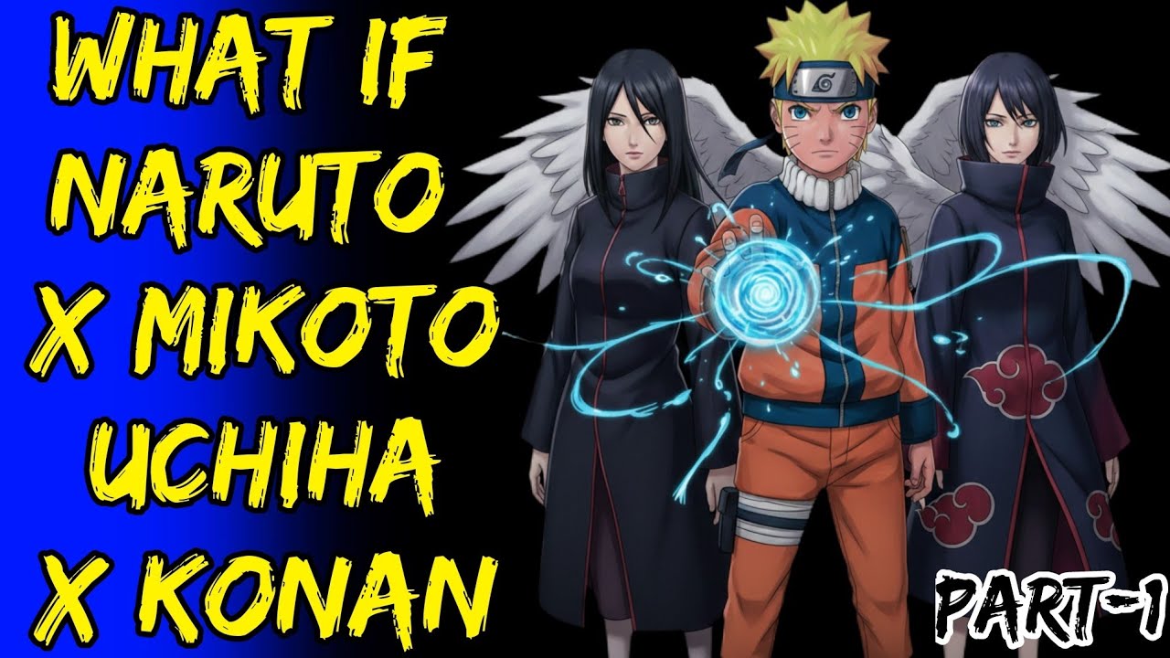 What If Naruto X Mikoto Uchiha X Konan Part/1@ShinobiNexus2.0 