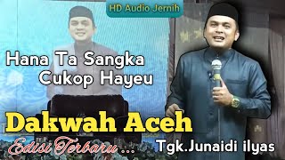 Dakwah Aceh terbaru Tgk Junaidi ilyas dari lhoksukon aceh utara