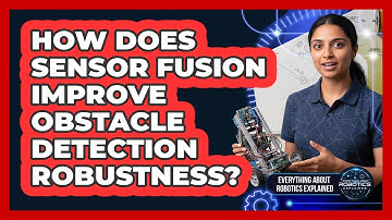 How Does Sensor Fusion Improve Obstacle Detection Robustness?
