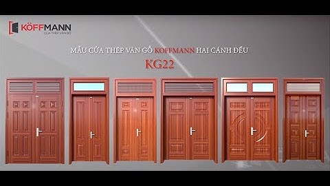 [HOT] 6 mẫu cửa thép vân gỗ Koffmann 2 cánh đều đẹp nhất hiện nay