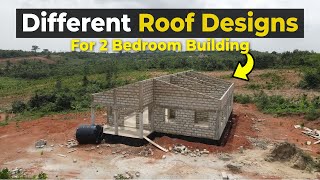 Construction of 2 Bedroom Houses with Different Roof Designs (Blocks & Cement)