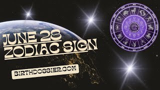 June 28 Zodiac Sign - Personality, Compatibility, and Insights