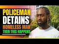 Police Detain Homeless Man Driving To Job Interview. Then This Happens