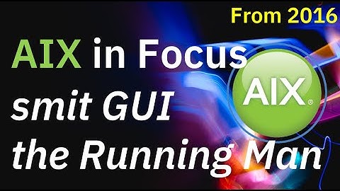 AIX in Focus: SMIT Running Man