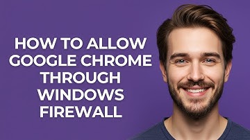 How To Allow Google Chrome Through Windows Firewall - GUIDE!