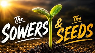 The Sowers & The Seeds 🌱
