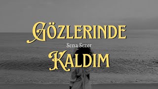 Gözlerinde Kaldım (Ft. Sena)