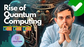The Rise of Quantum Computing: What You Need to Know