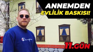 Annemden Evli̇li̇k Baskisi Nasil Karşiladim ? 11.Gün