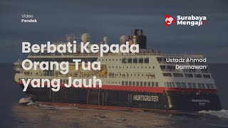 Berbati Kepada Orang Tua yang Jauh - Ustadz Ahmad Darmawan