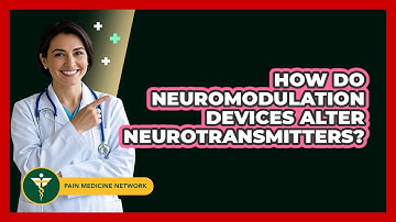 How Do Neuromodulation Devices Alter Neurotransmitters? - Pain Medicine Network