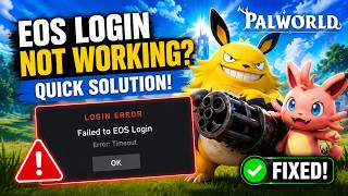 How to Fix Palworld Failed to EOS Login Error: Timeout