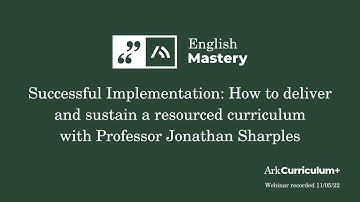 Successful Implementation with Professor Jonathan Sharples – Webinar from Ark Curriculum Plus