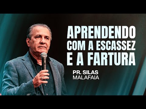 PR SILAS MALAFAIA | APRENDENDO COM A ESCASSEZ E A FARTURA