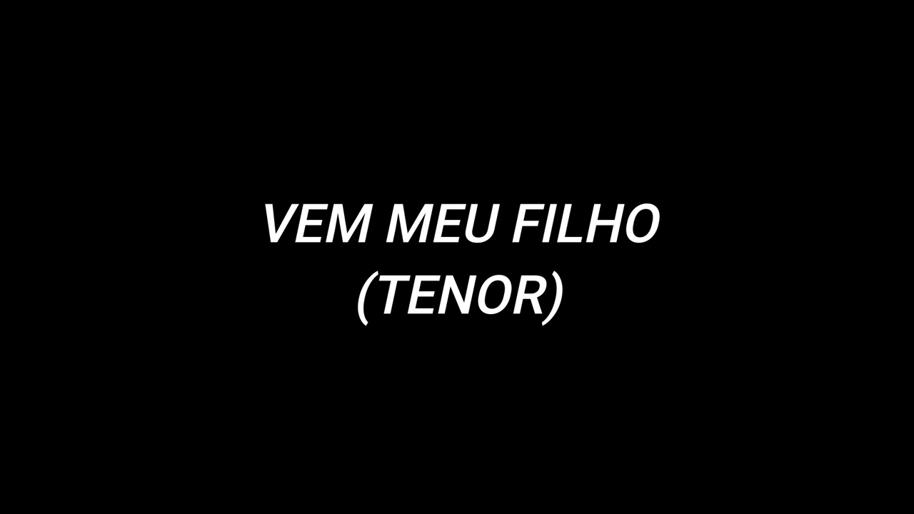 VEM MEU FILHO TENOR
