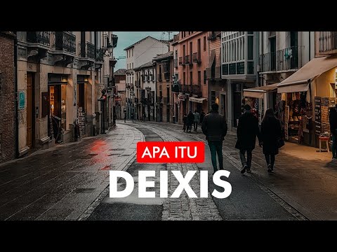 DEIXIS | Penjelasan dan Contoh-contoh