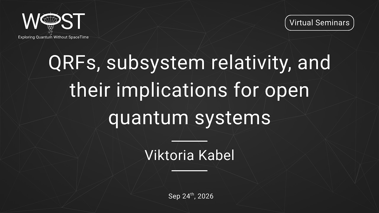 Viktoria Kabel - QRFs, subsystem relativity, and their implications for open quantum systems