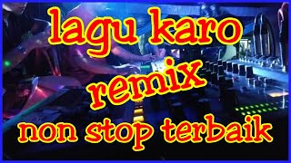 Lagu karo remix non stop terbaik