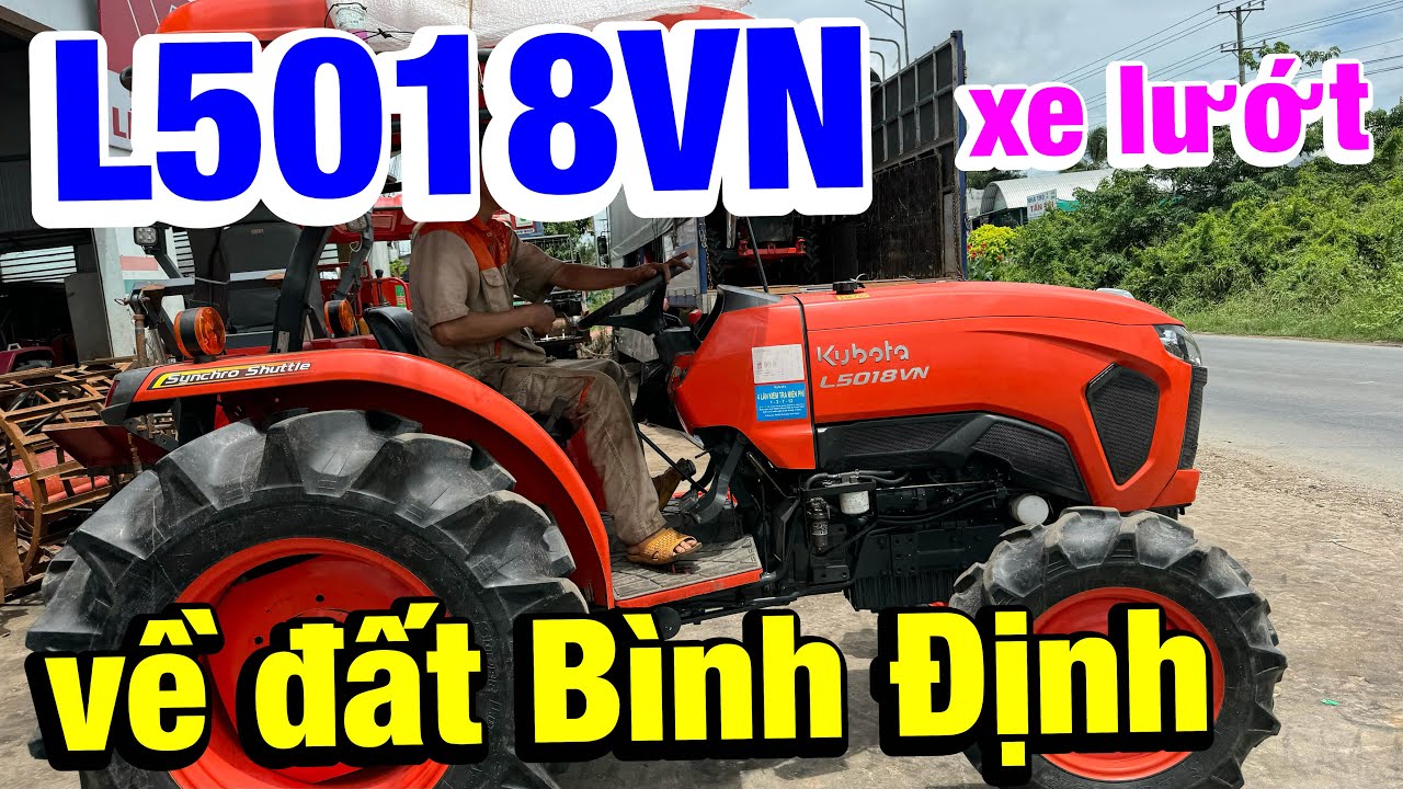 Kubota Lê Quân | Chốt đơn 2 kèo xe đẹp | Kubota #L5018 Thailand về Thanh Hoá | #L5018VN ra Bình Định